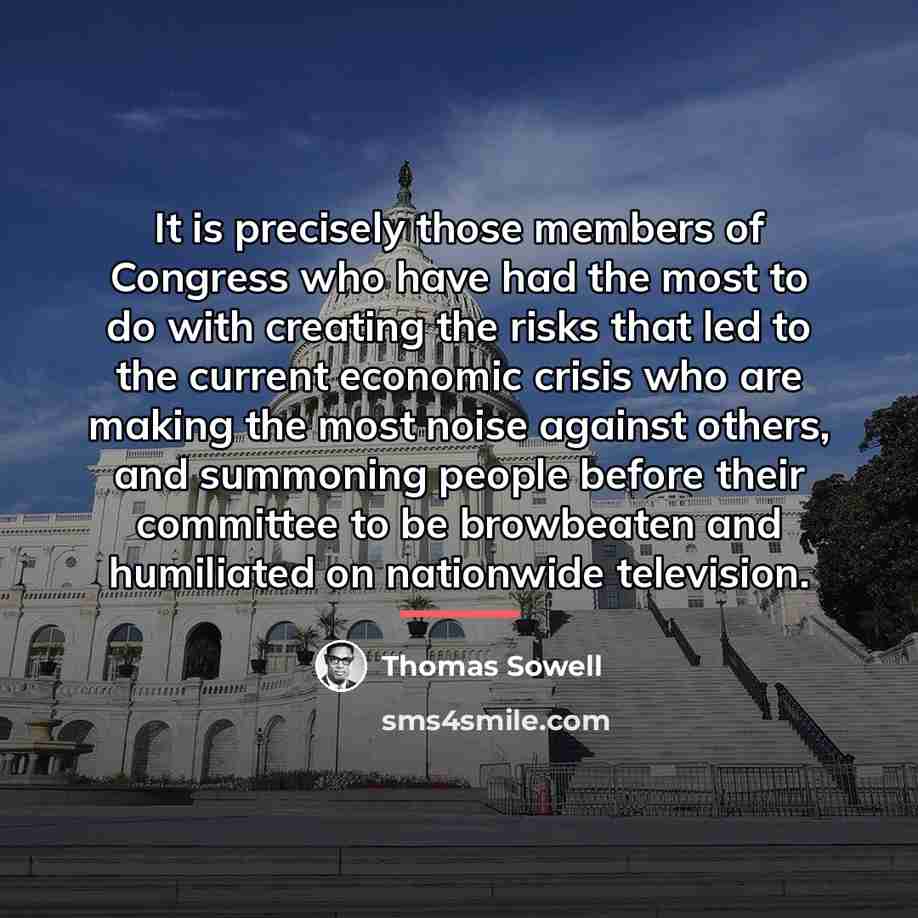 “It is precisely those members of Congress who have had…” quote by Thomas Sowell