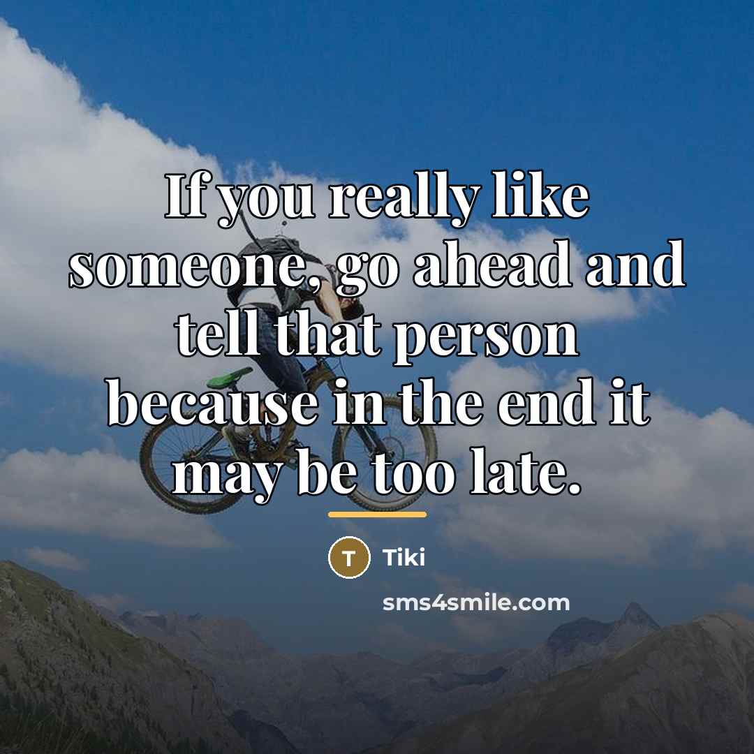 “If you really like someone, go ahead and tell that…” quote by Tiki