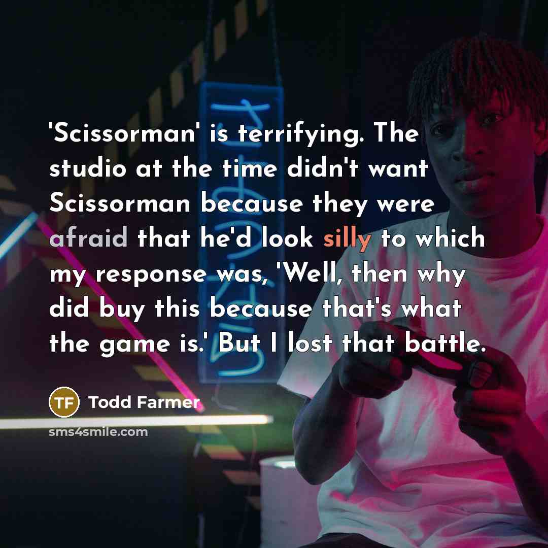 “'Scissorman' is terrifying. The studio at the time didn't want…” quote by Todd Farmer
