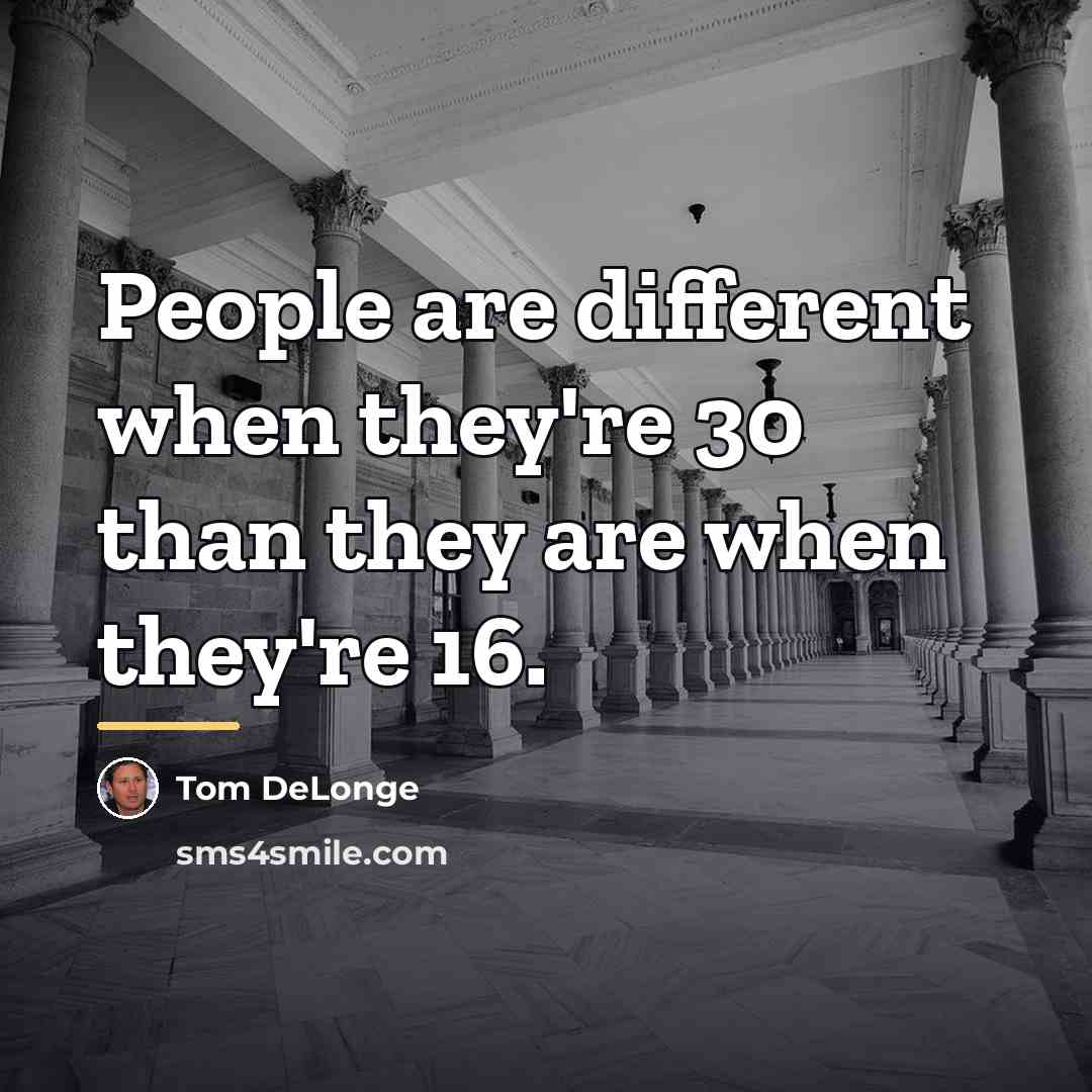 “People are different when they're 30 than they are when…” quote by Tom DeLonge