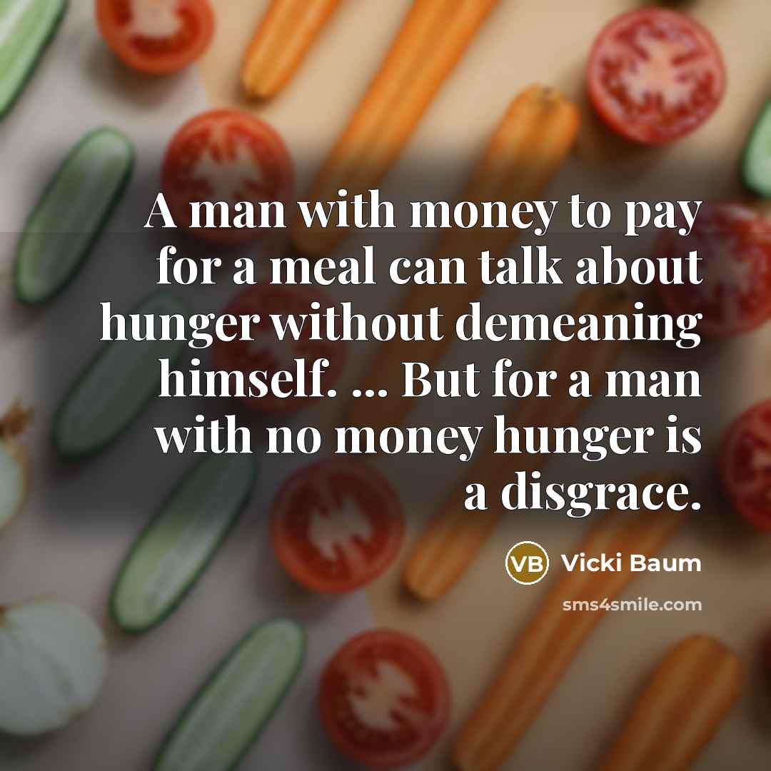 “A man with money to pay for a meal can…” quote by Vicki Baum