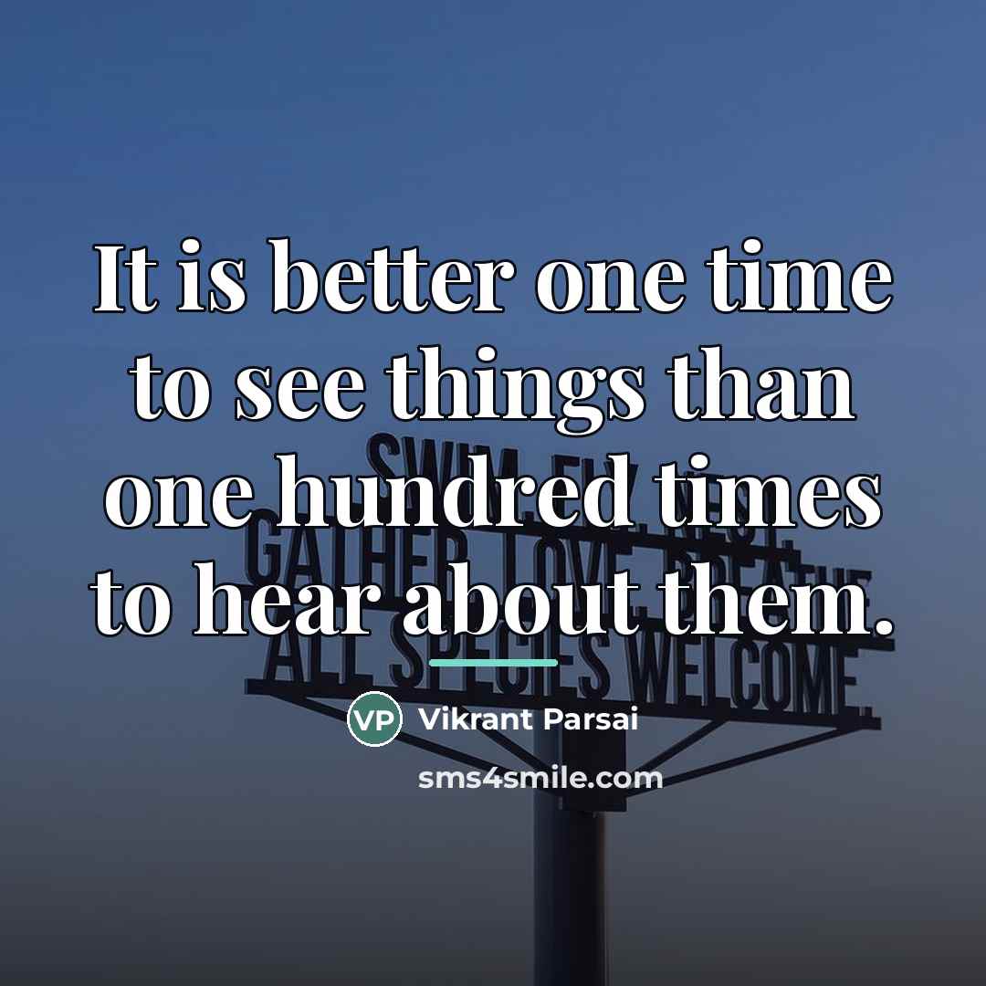 “It is better one time to see things than one…” quote by Vikrant Parsai