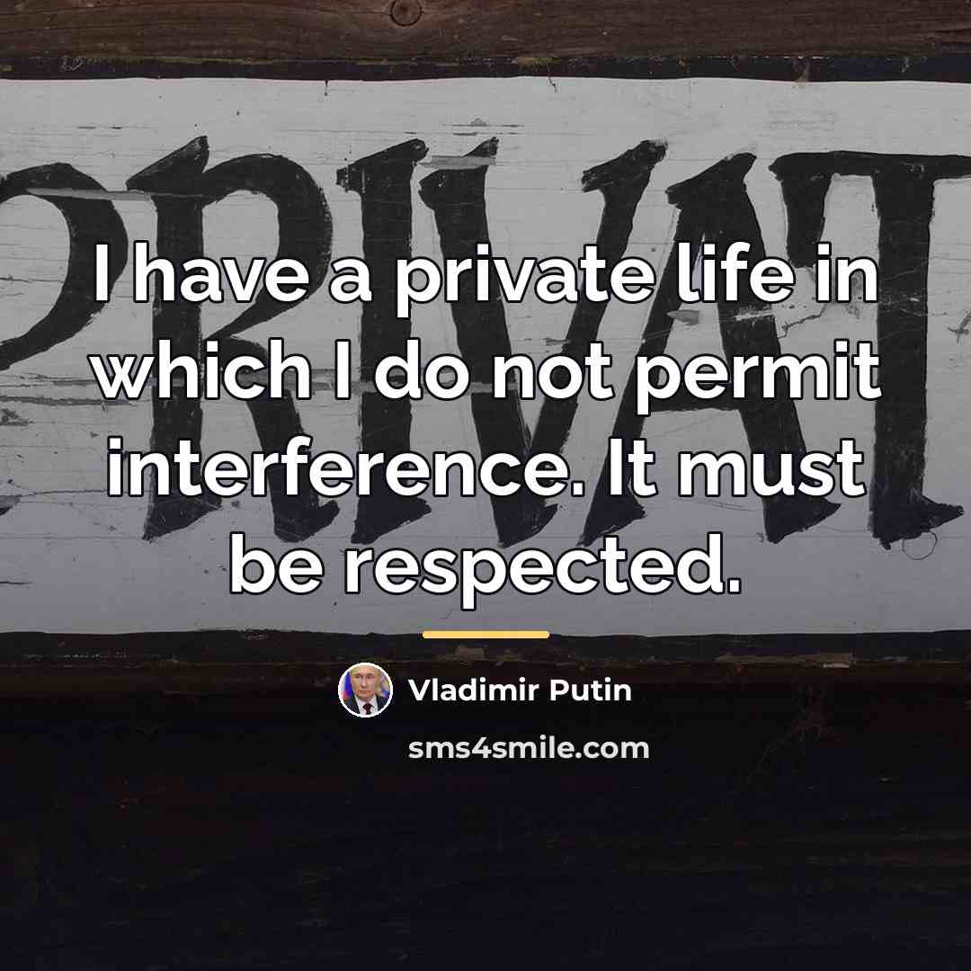 “I have a private life in which I do not…” quote by Vladimir Putin
