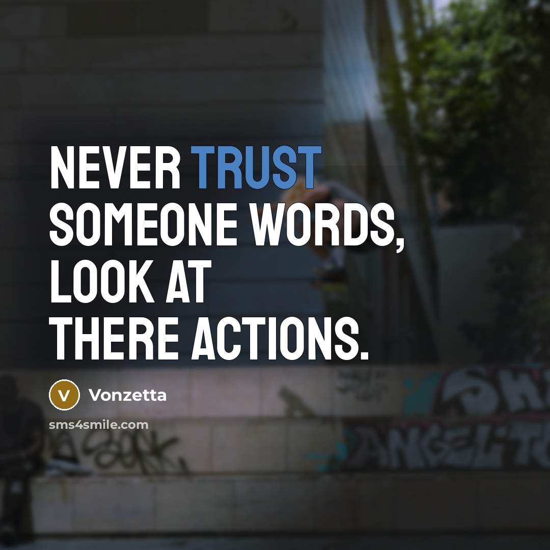“Never trust someone words, look at there actions.…” quote by Vonzetta