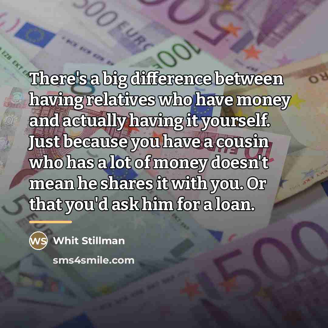 “There's a big difference between having relatives who have money…” quote by Whit Stillman