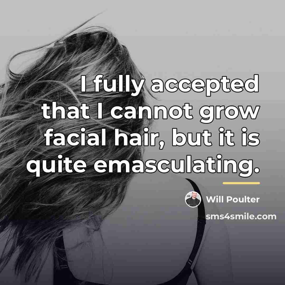 “I fully accepted that I cannot grow facial hair, but…” quote by Will Poulter