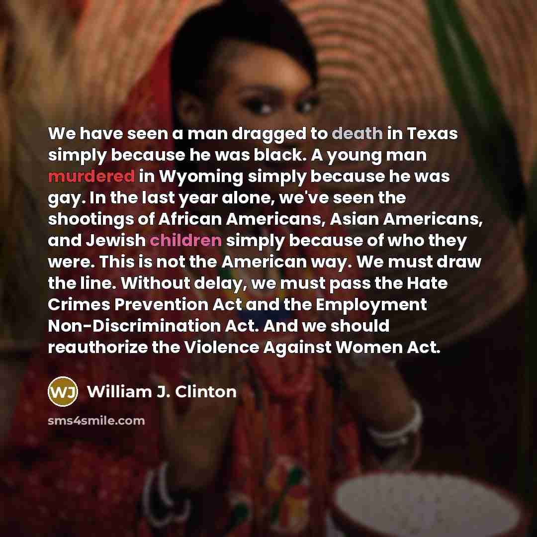 “We have seen a man dragged to death in Texas…” quote by William J. Clinton