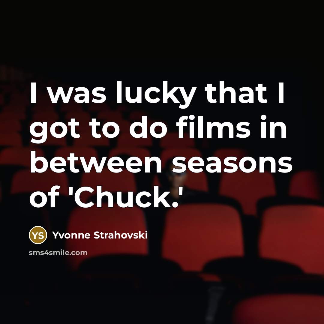 “I was lucky that I got to do films in…” quote by Yvonne Strahovski