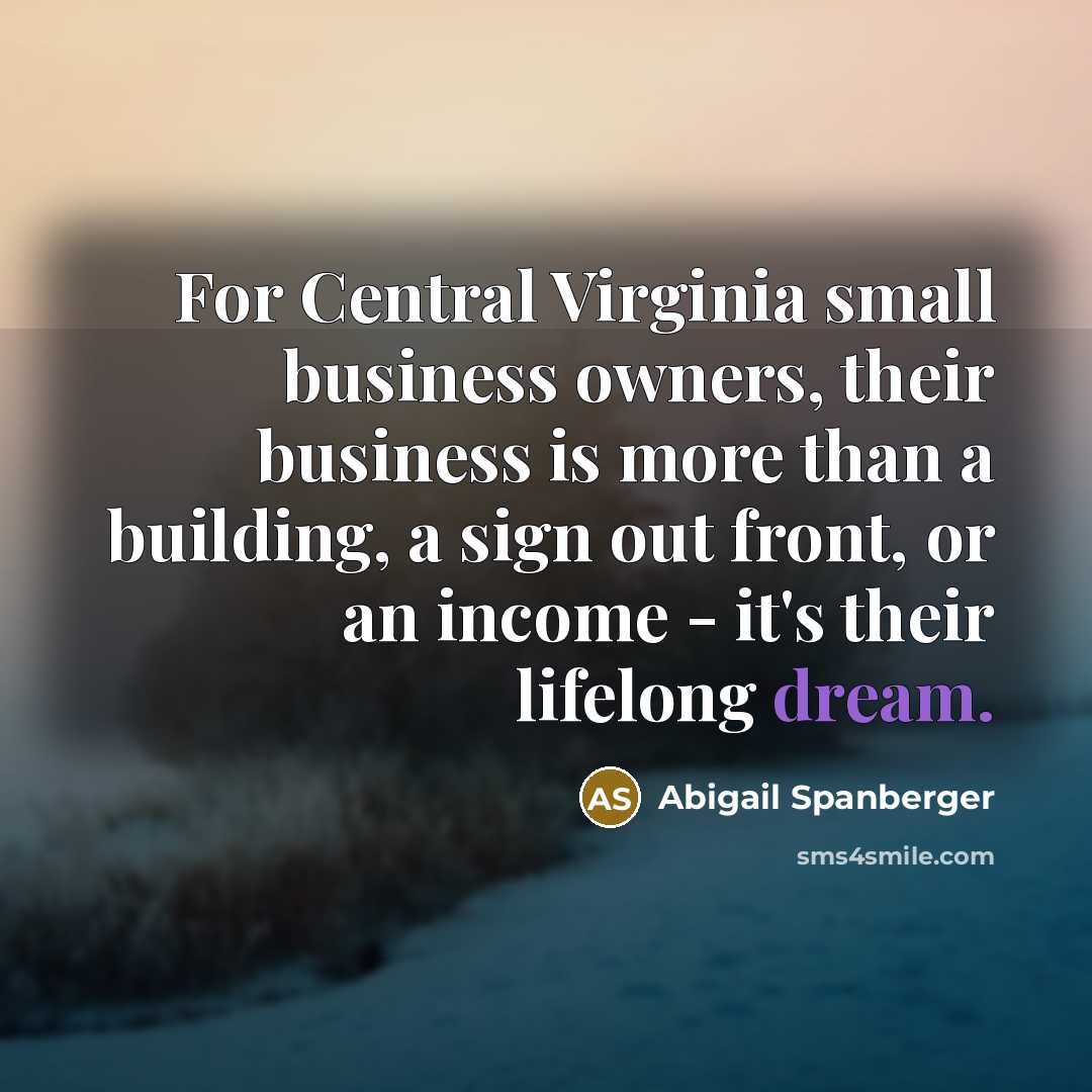 “For Central Virginia small business owners, their business is more…” quote by Abigail Spanberger