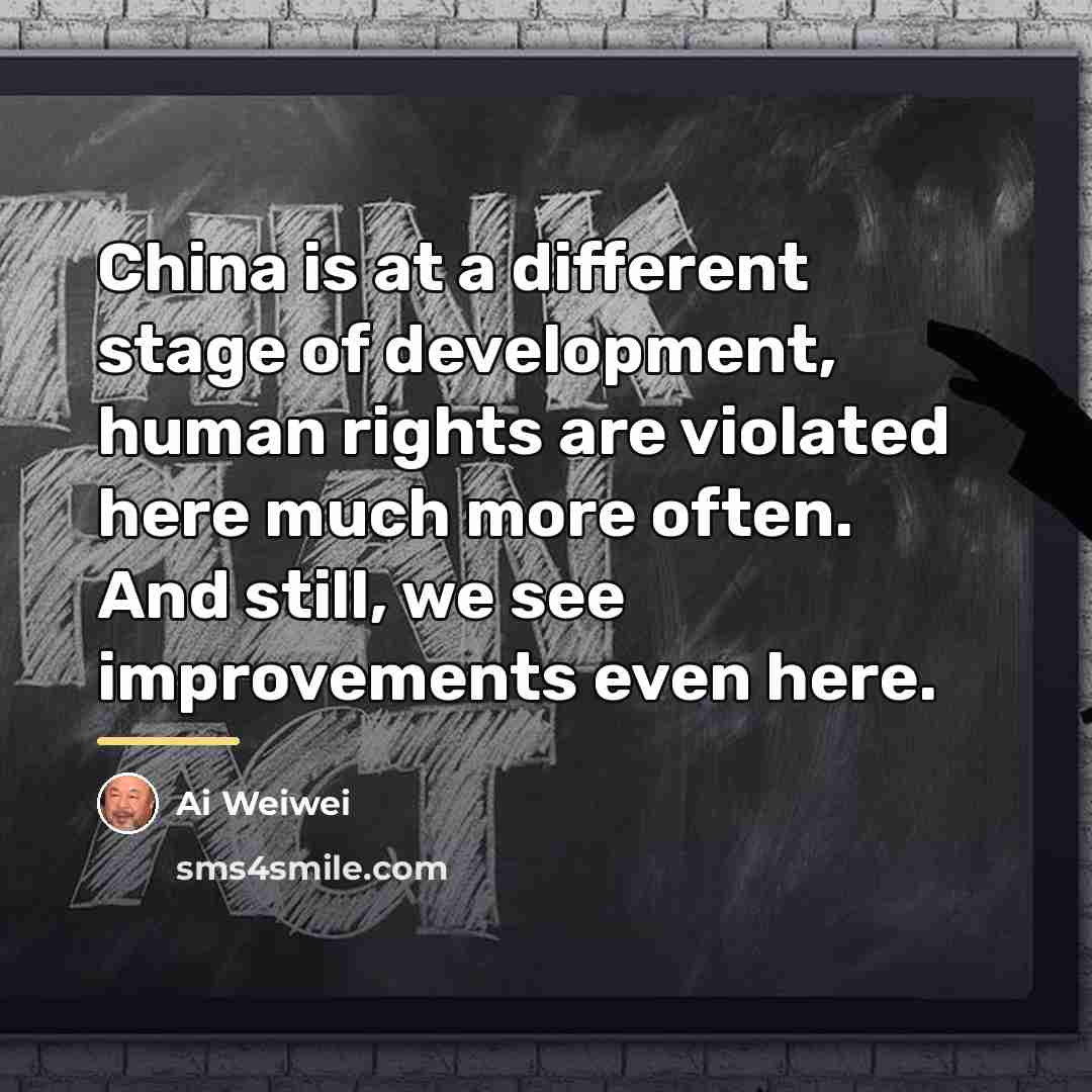 “China is at a different stage of development, human rights…” quote by Ai Weiwei