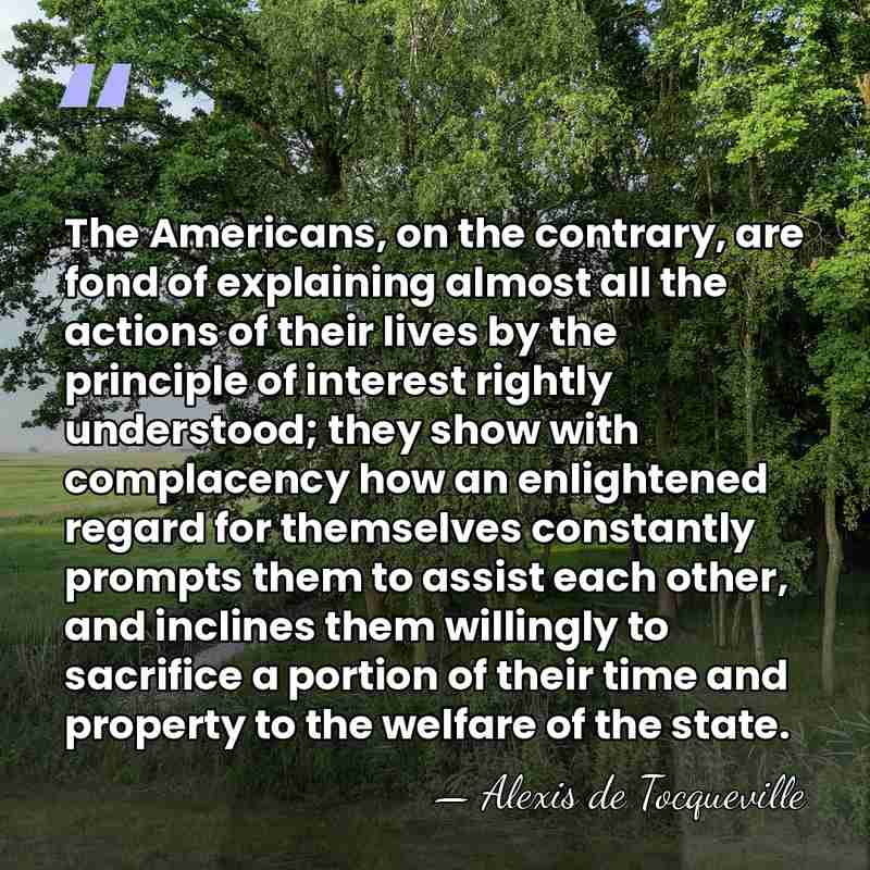 The Americans, on the contrary, are fond of explaining almost all the&hellip; - Alexis de Tocqueville