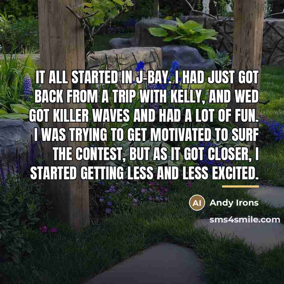 “It all started in J-Bay. I had just got back…” quote by Andy Irons