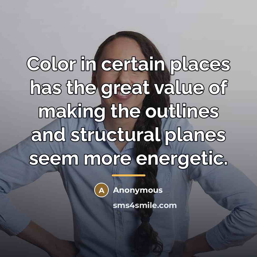 “Color in certain places has the great value of making…” quote by Anonymous