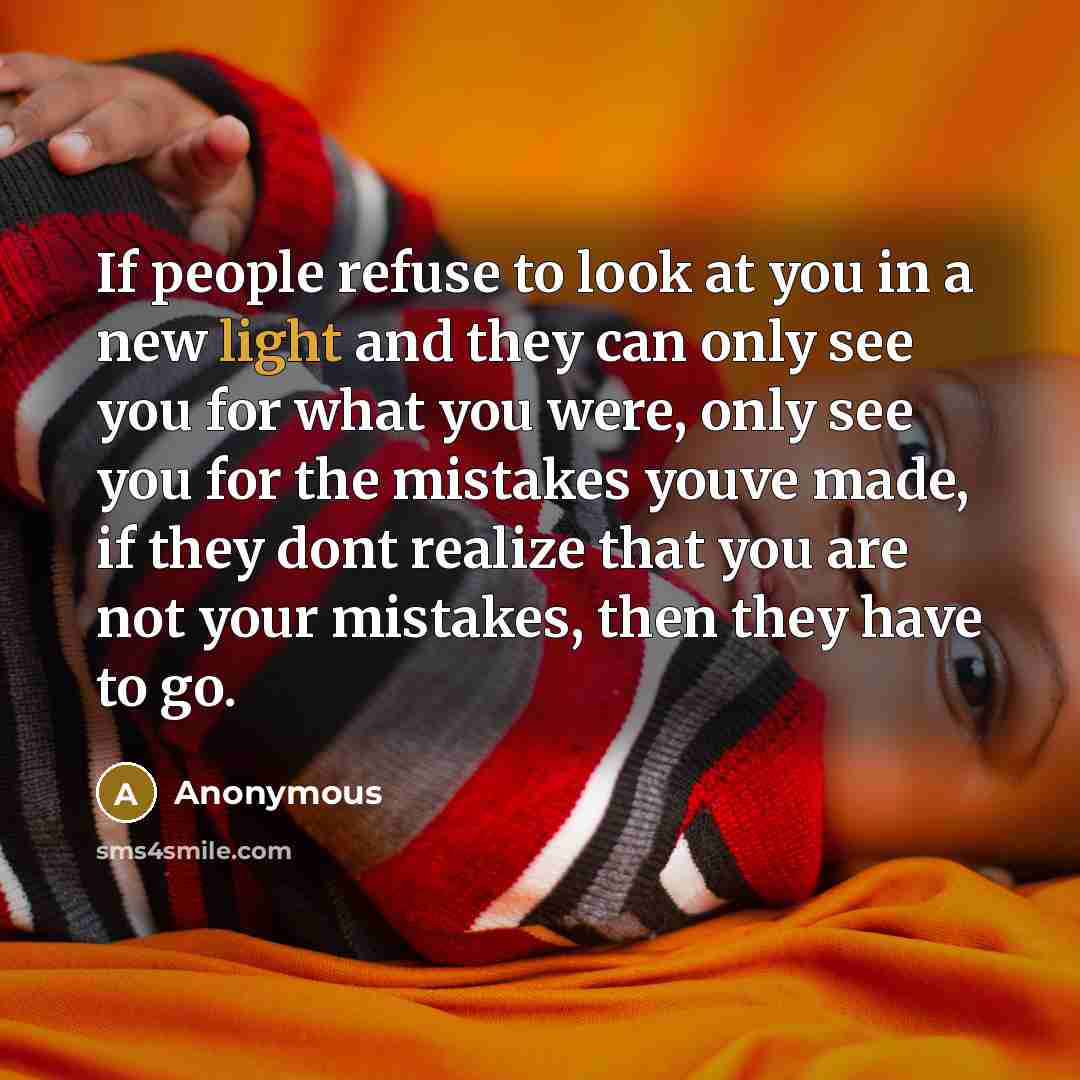 “If people refuse to look at you in a new…” quote by Anonymous