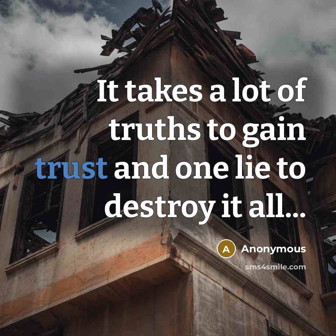 “It takes a lot of truths to gain trust and…” quote by Anonymous