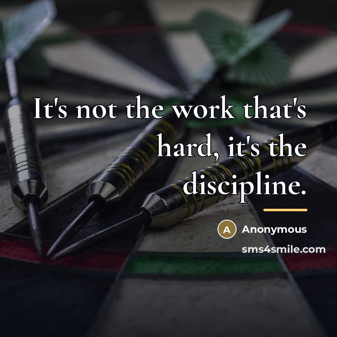 “It's not the work that's hard, it's the discipline.…” quote by Anonymous