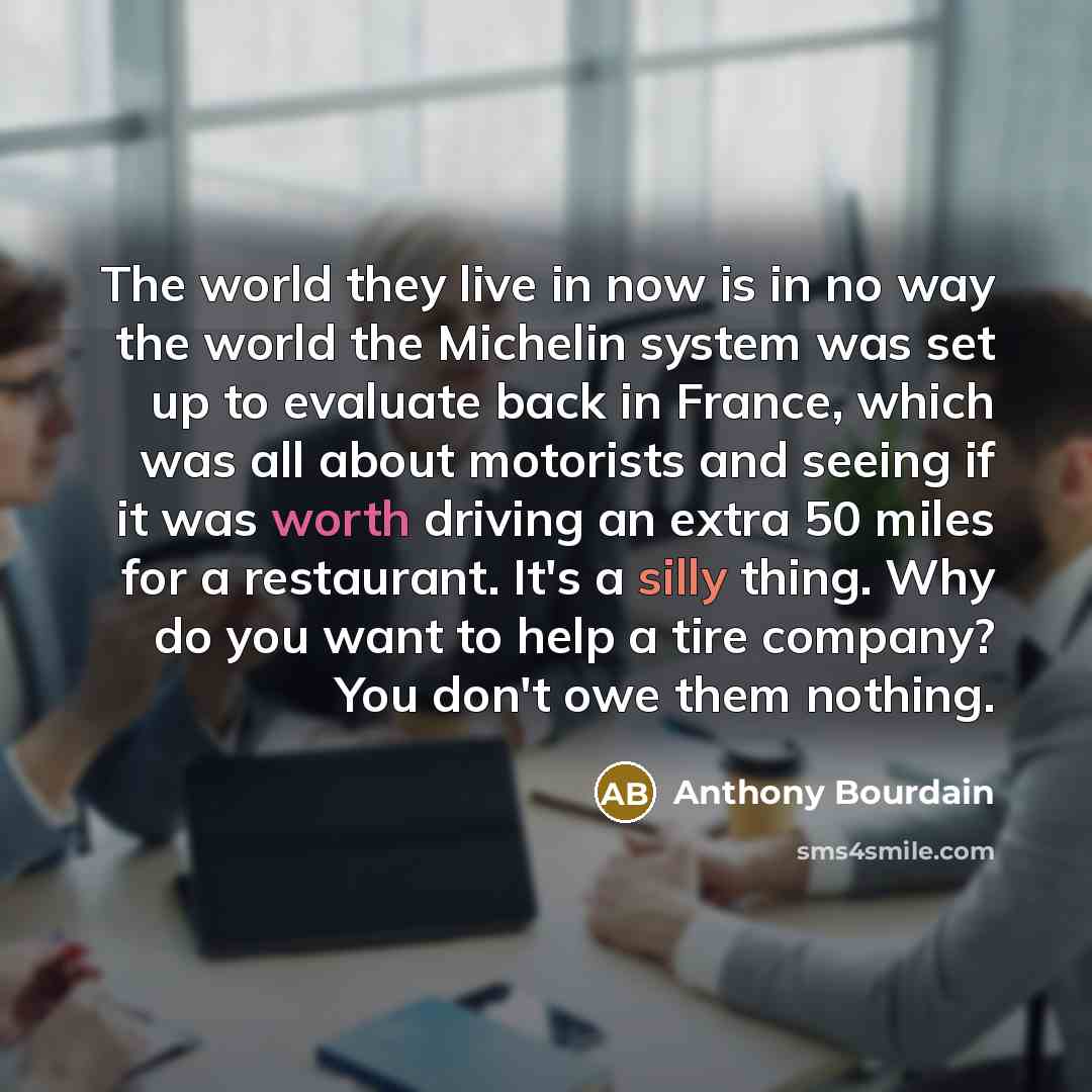 “The world they live in now is in no way…” quote by Anthony Bourdain