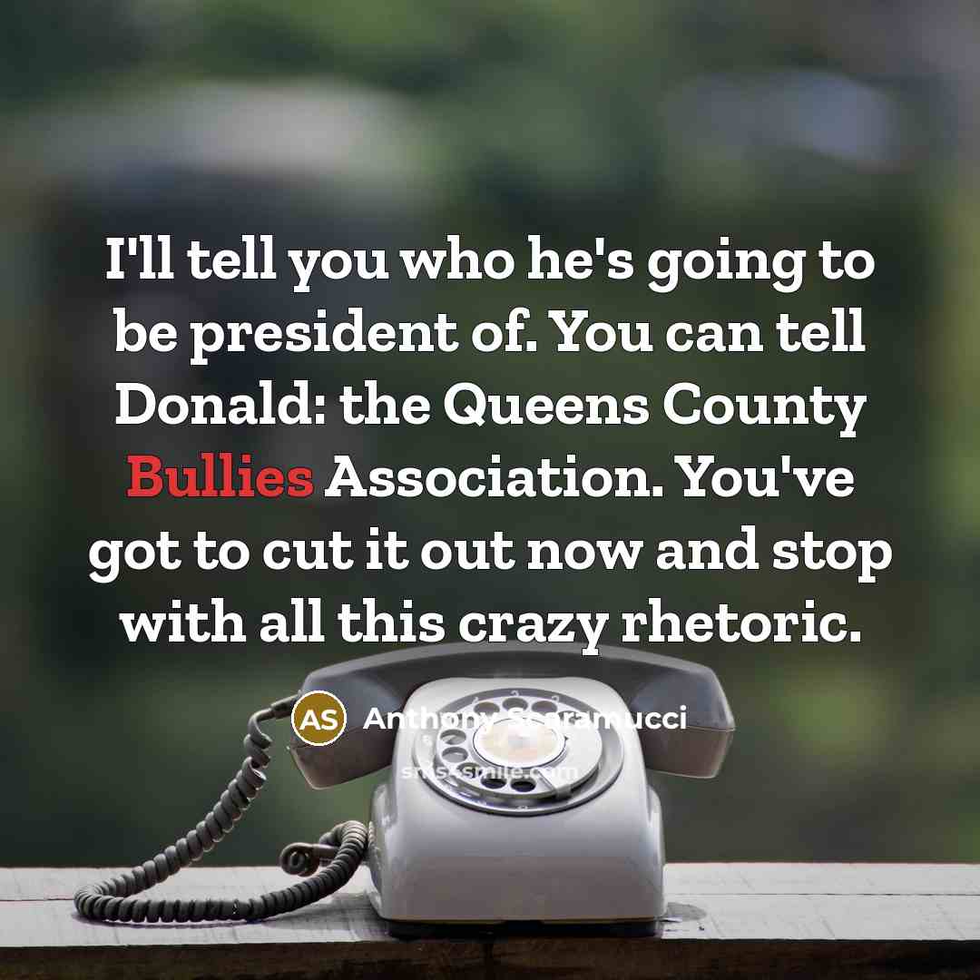 “I'll tell you who he's going to be president of.…” quote by Anthony Scaramucci