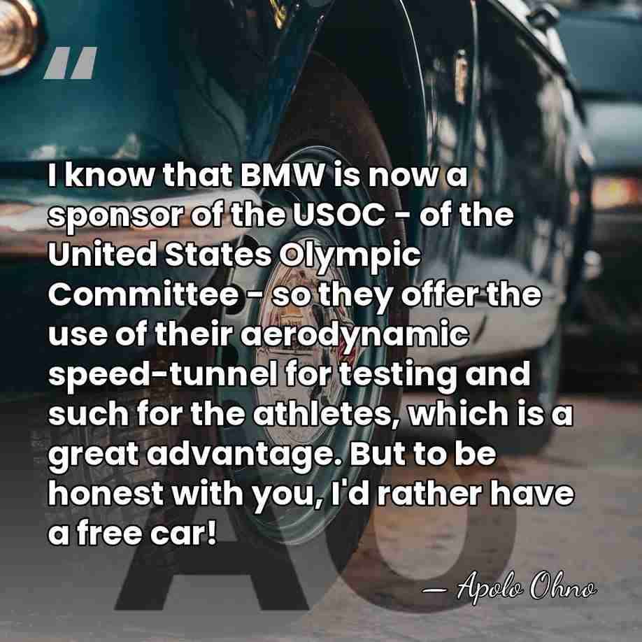 I know that BMW is now a sponsor of the USOC -&hellip; - Apolo Ohno