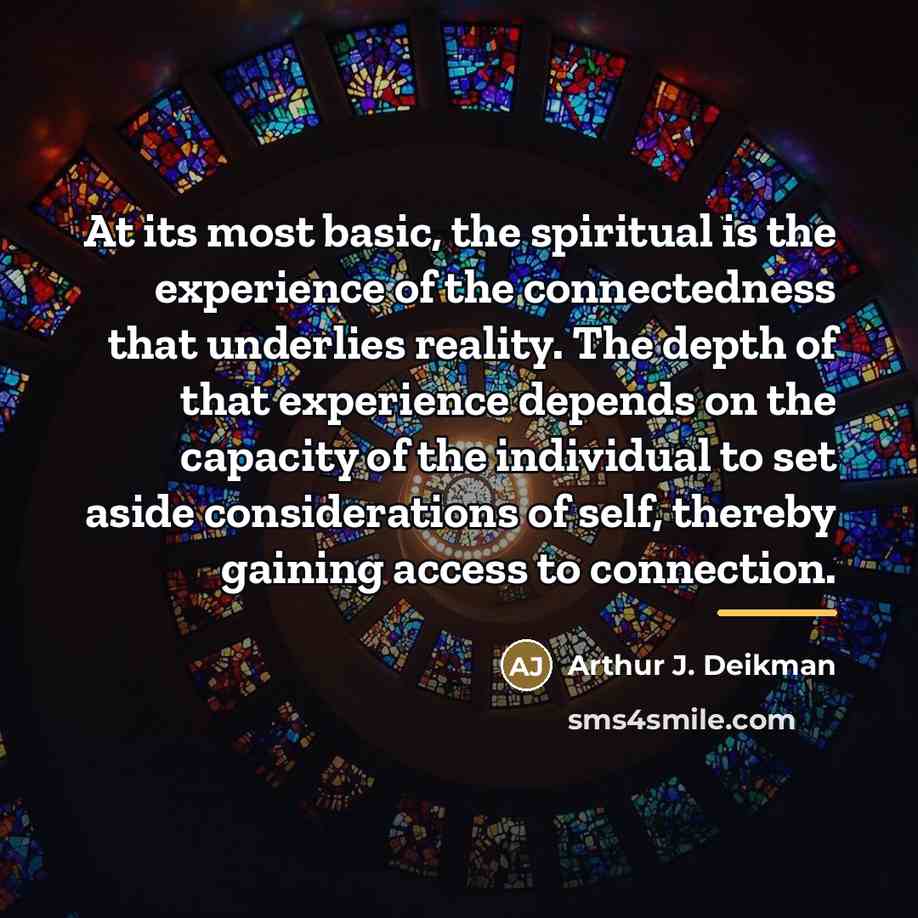 “At its most basic, the spiritual is the experience of…” quote by Arthur J. Deikman