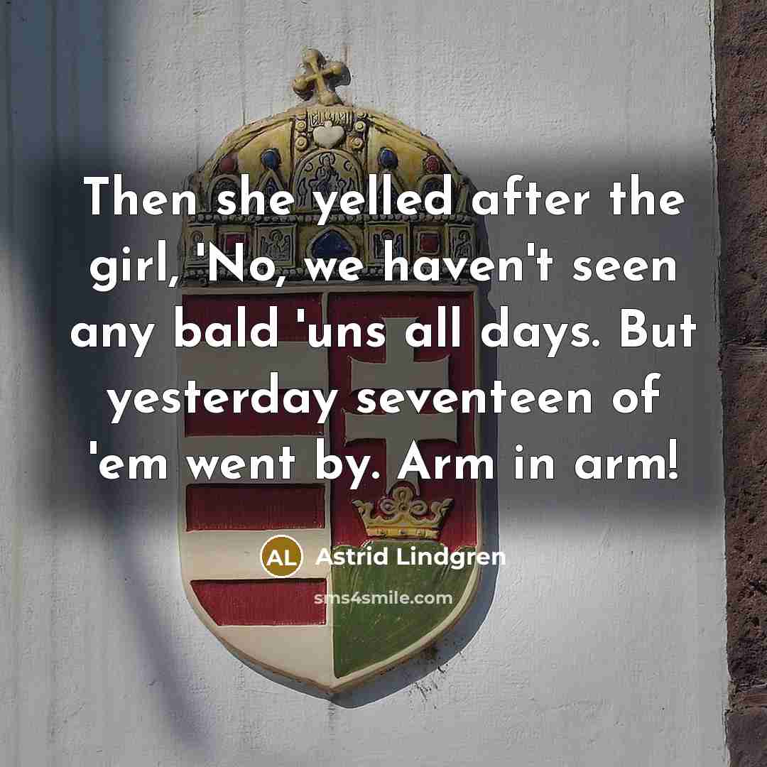 “Then she yelled after the girl, 'No, we haven't seen…” quote by Astrid Lindgren