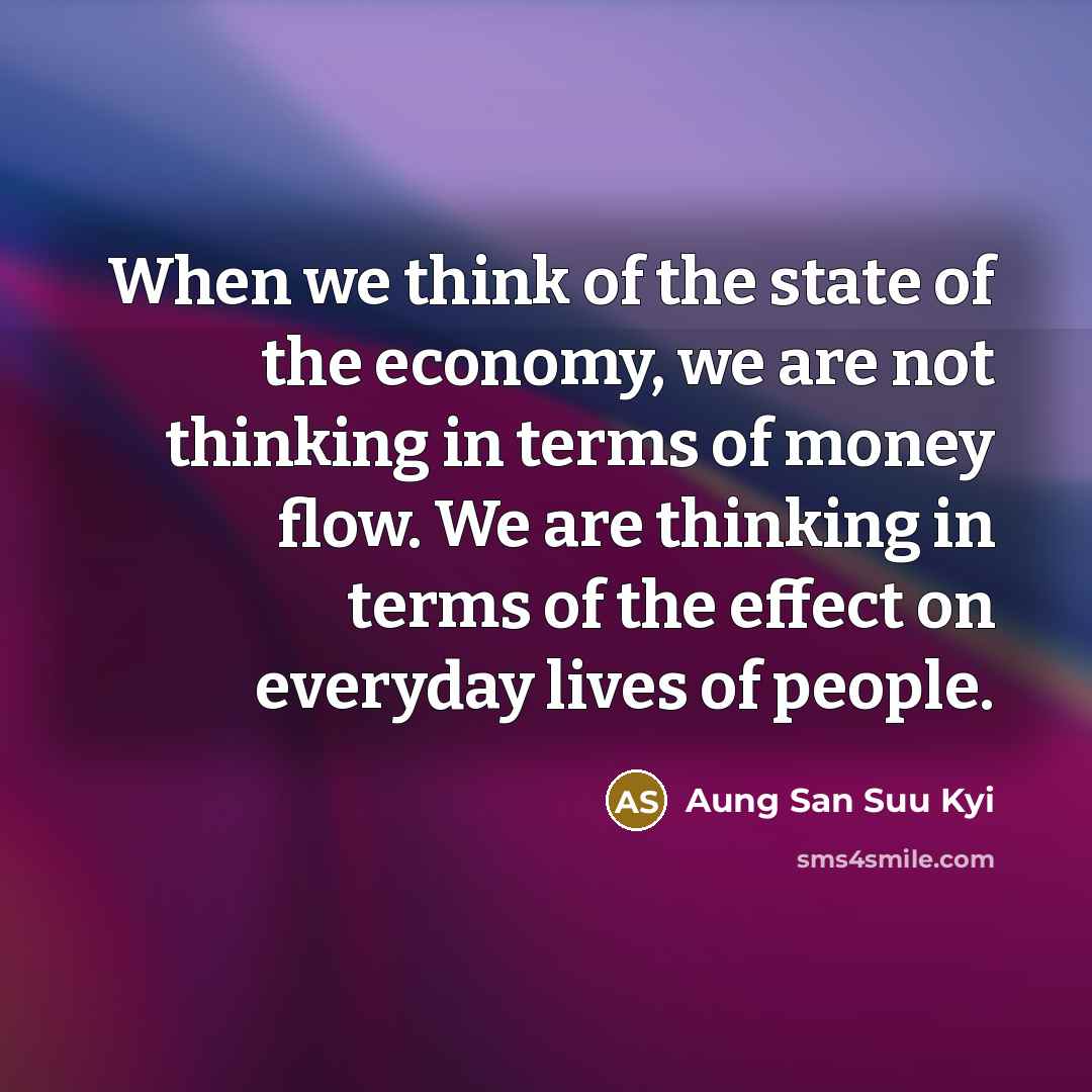 “When we think of the state of the economy, we…” quote by Aung San Suu Kyi