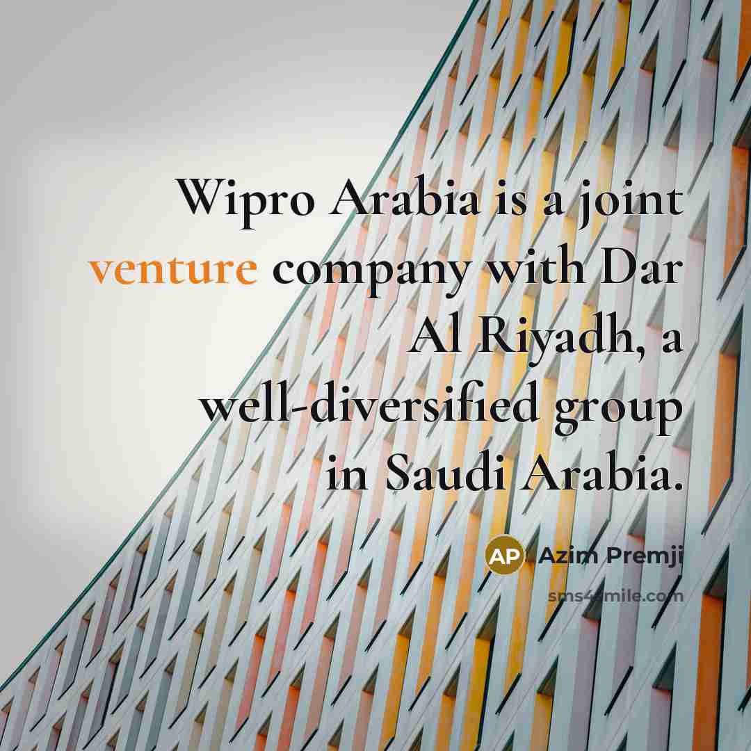 “Wipro Arabia is a joint venture company with Dar Al…” quote by Azim Premji