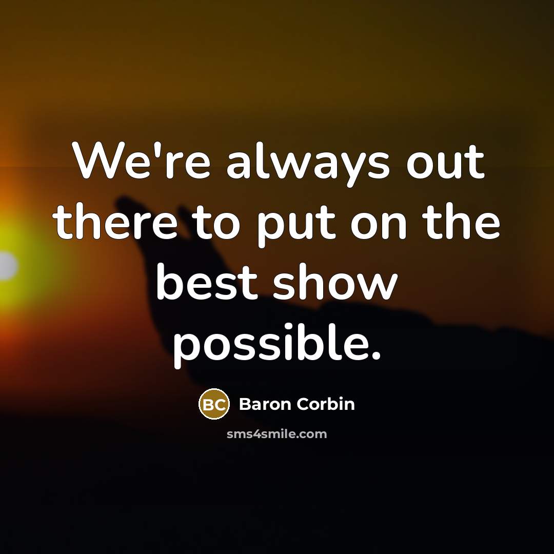 “We're always out there to put on the best show…” quote by Baron Corbin