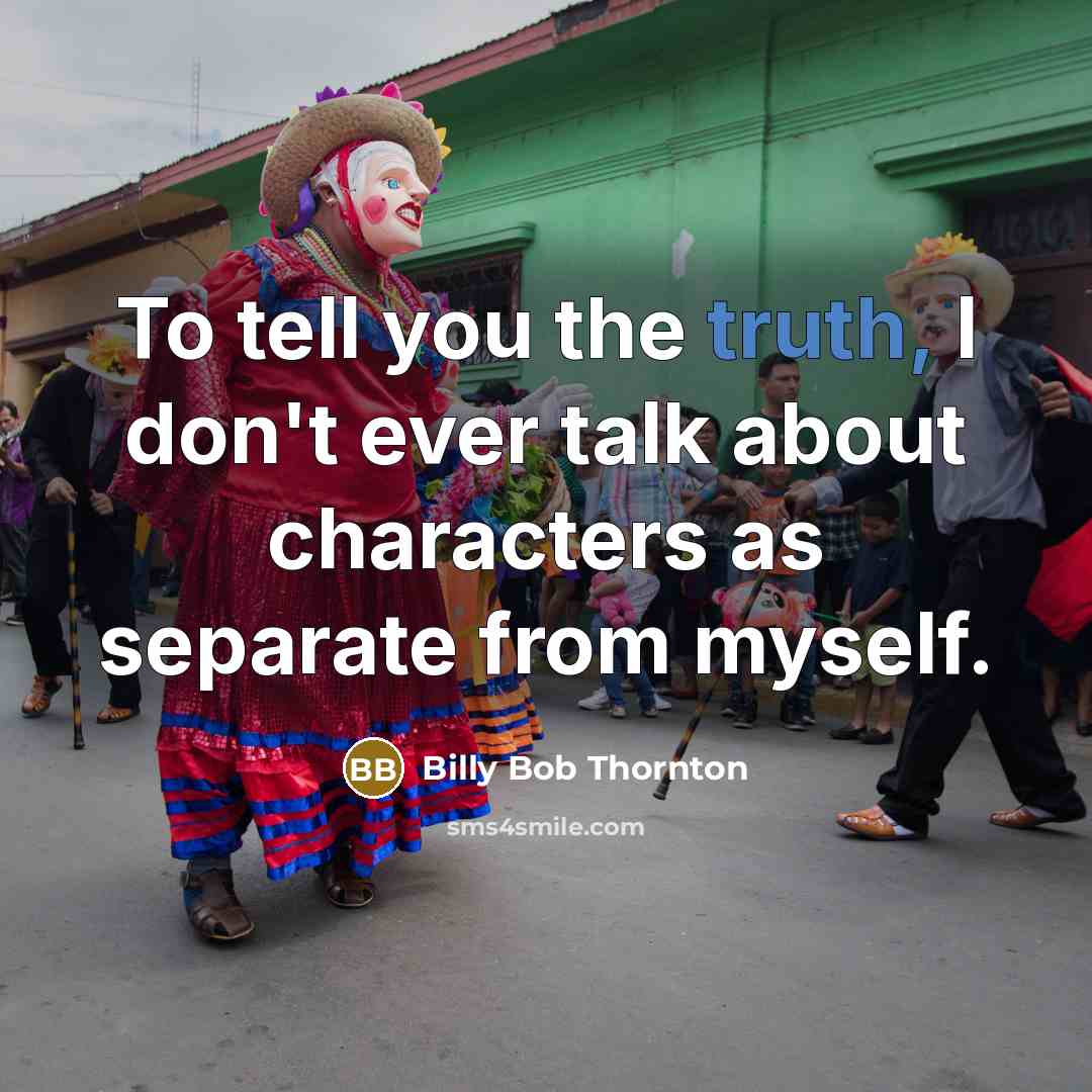 “To tell you the truth, I don't ever talk about…” quote by Billy Bob Thornton