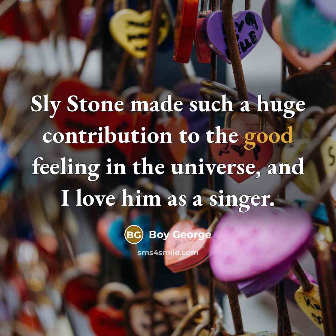 “Sly Stone made such a huge contribution to the good…” quote by Boy George