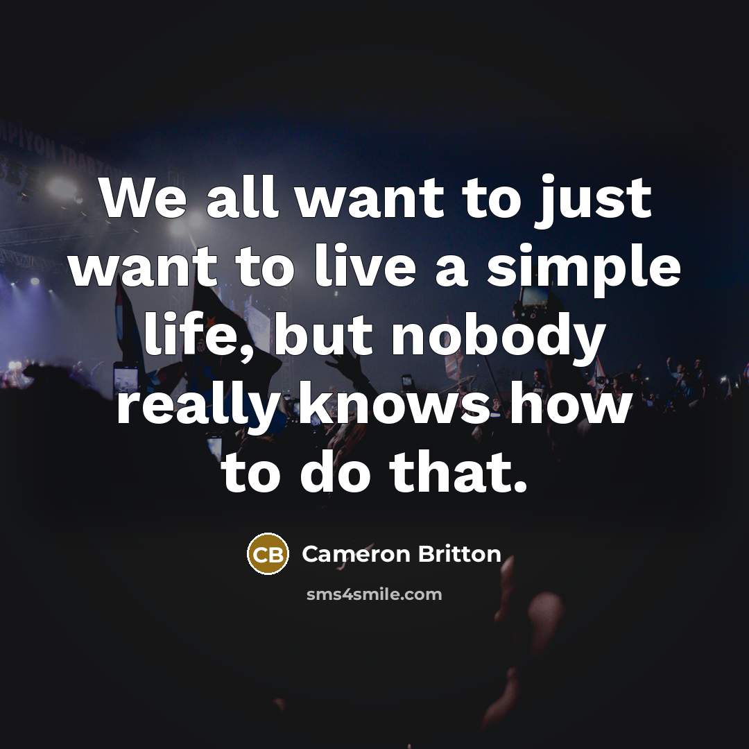“We all want to just want to live a simple…” quote by Cameron Britton