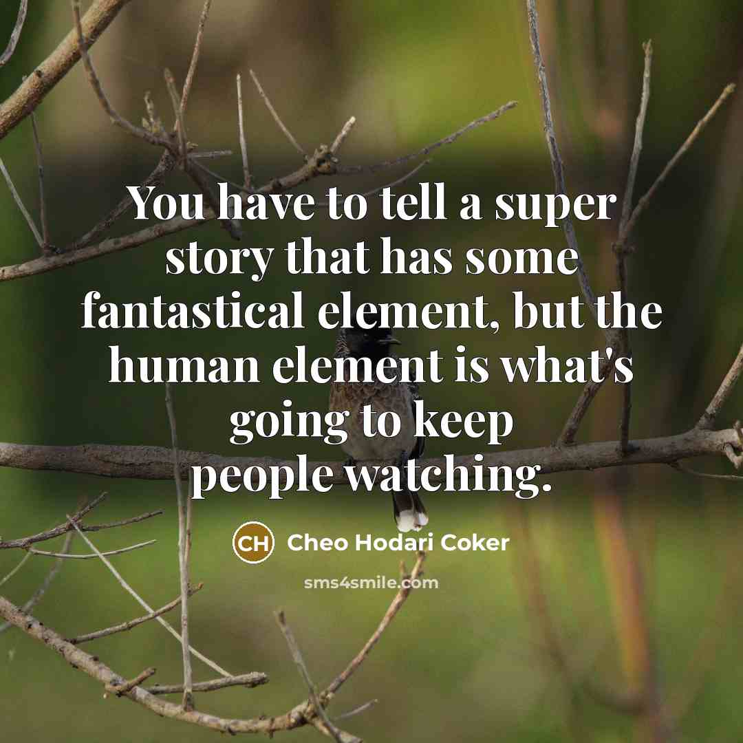 “You have to tell a super story that has some…” quote by Cheo Hodari Coker