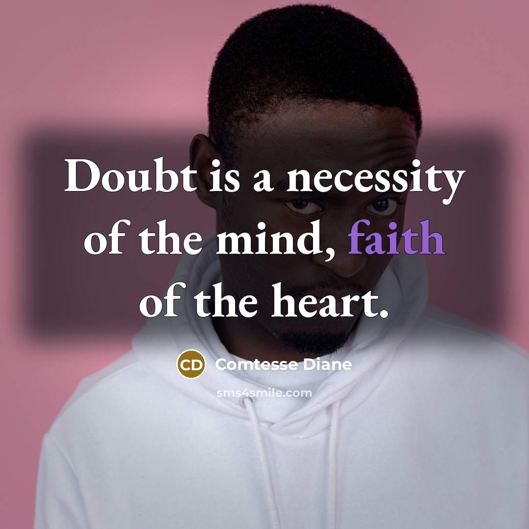 “Doubt is a necessity of the mind, faith of the…” quote by Comtesse Diane