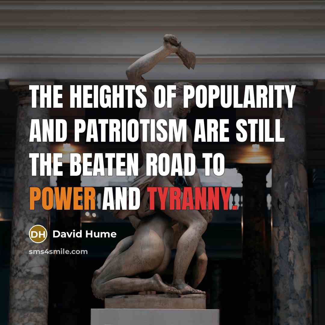 “The heights of popularity and patriotism are still the beaten…” quote by David Hume