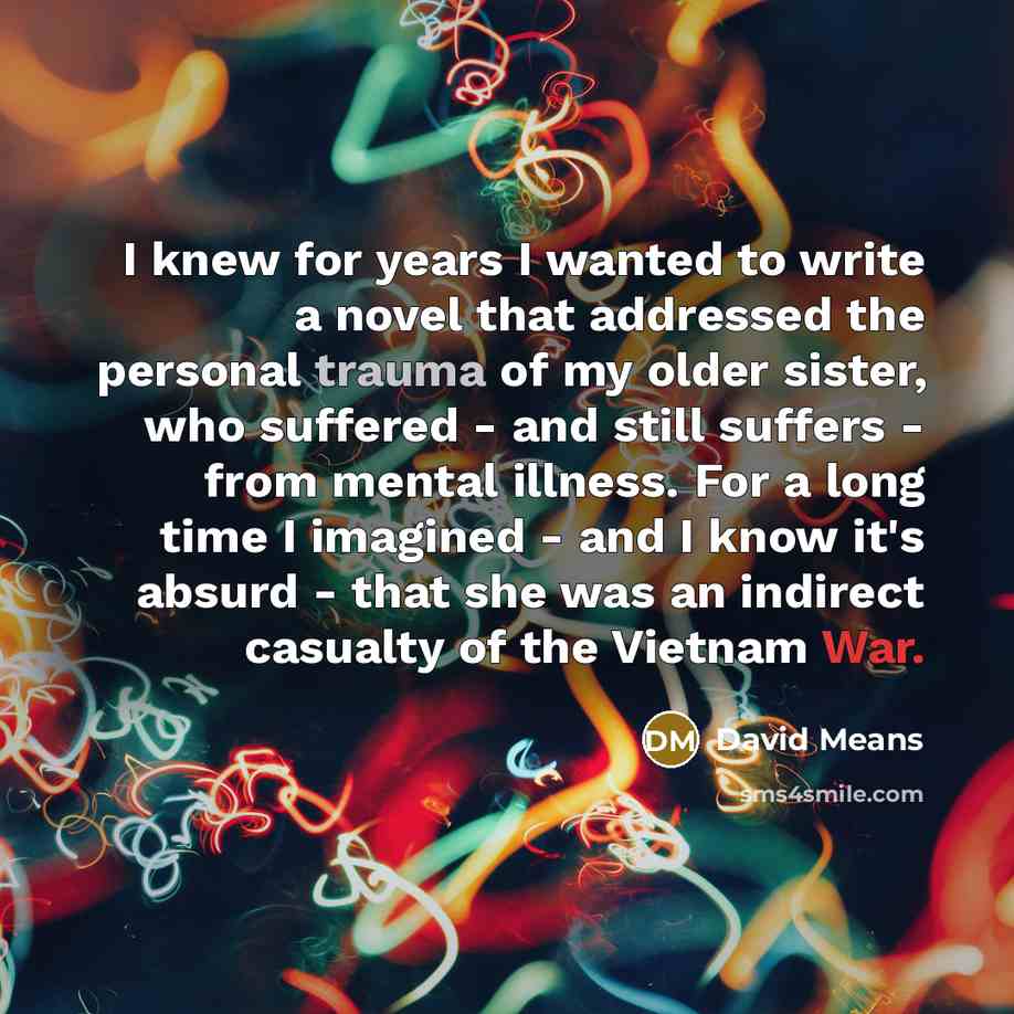 “I knew for years I wanted to write a novel…” quote by David Means