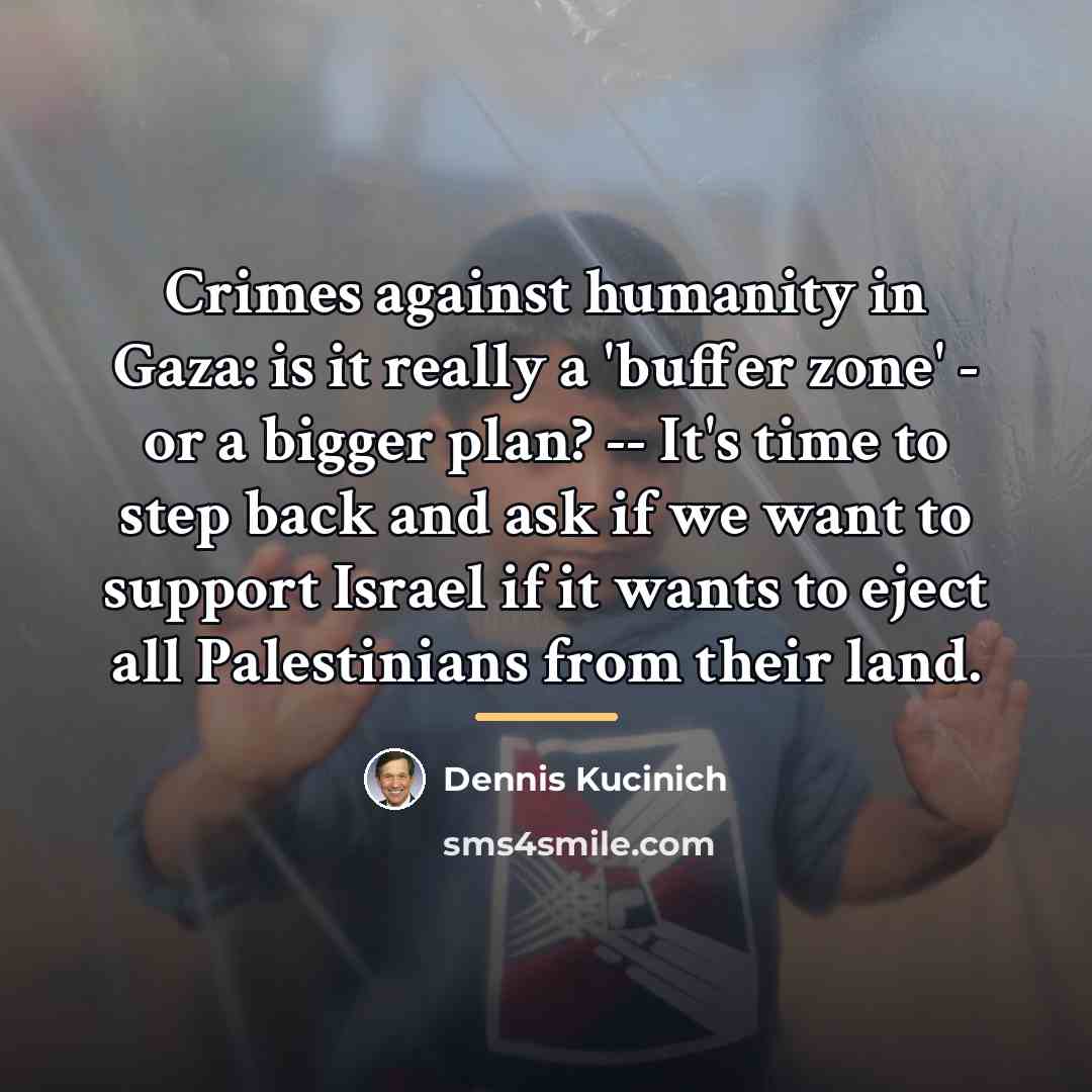 “Crimes against humanity in Gaza: is it really a 'buffer…” quote by Dennis Kucinich