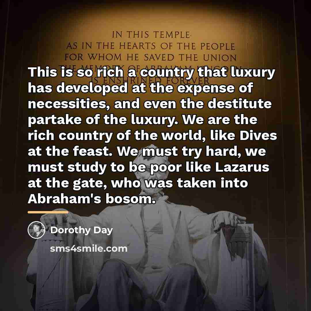 “This is so rich a country that luxury has developed…” quote by Dorothy Day