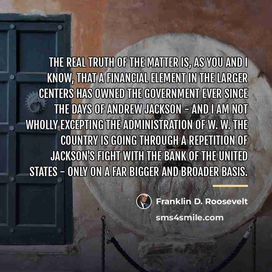 “The real truth of the matter is, as you and…” quote by Franklin D. Roosevelt