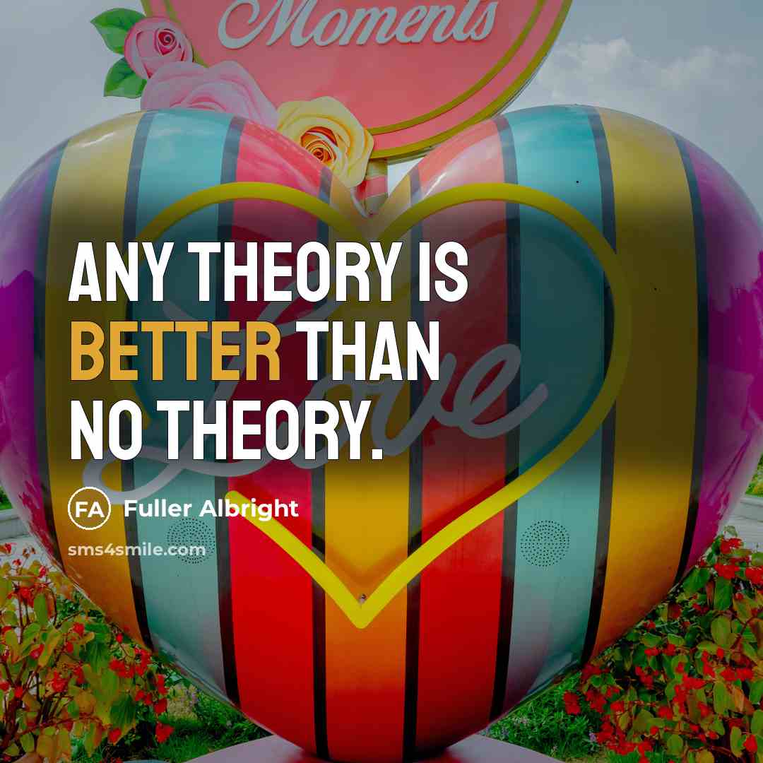 “Any theory is better than no theory.” quote by Fuller Albright