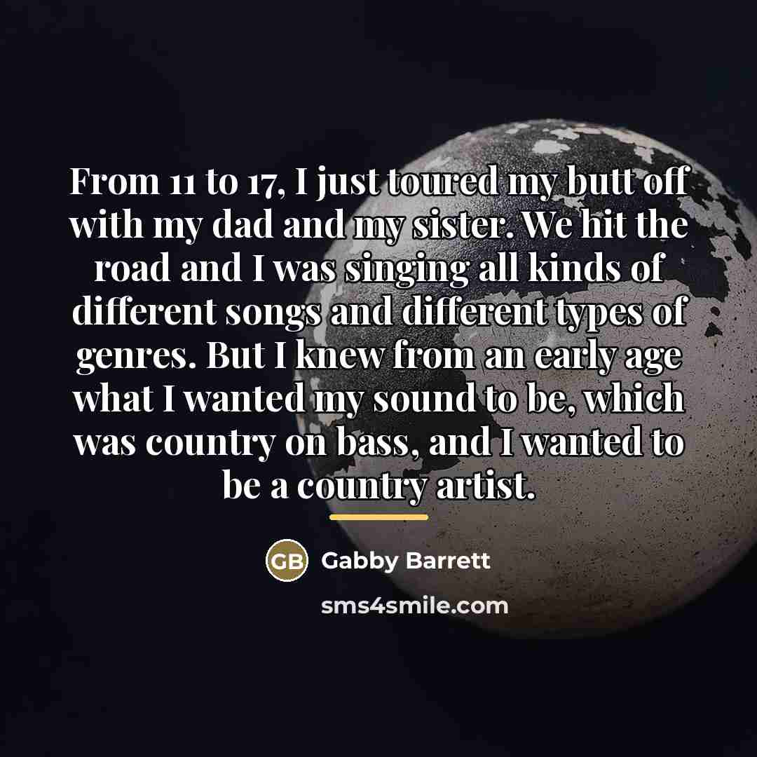 “From 11 to 17, I just toured my butt off…” quote by Gabby Barrett