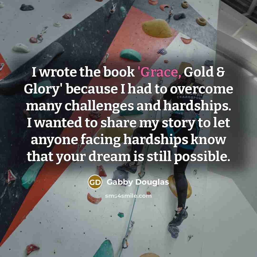 “I wrote the book 'Grace, Gold & Glory' because I…” quote by Gabby Douglas
