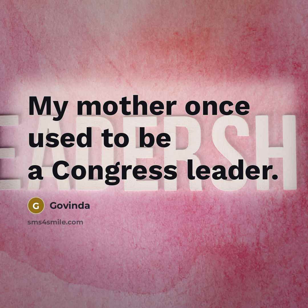 “My mother once used to be a Congress leader.…” quote by Govinda