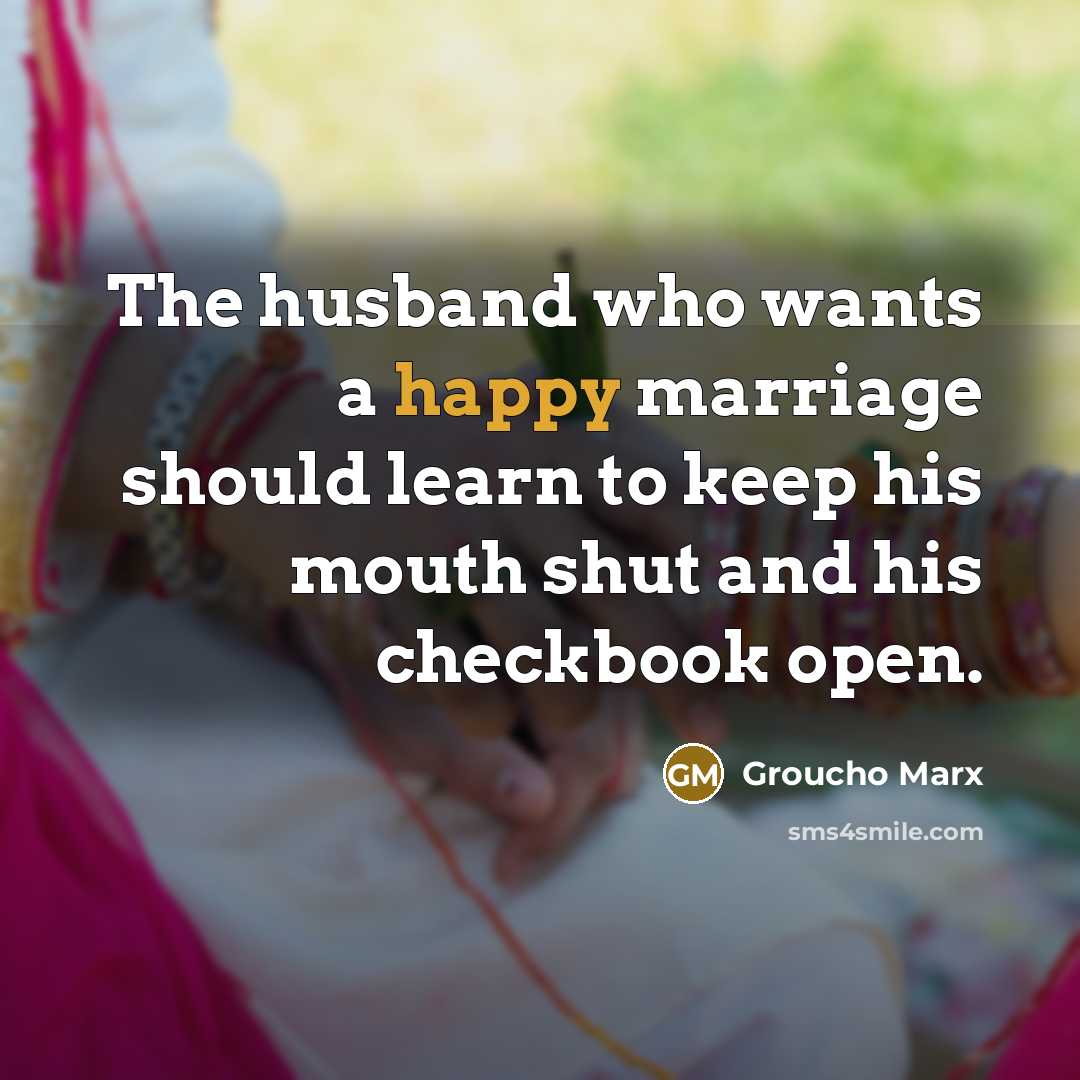 “The husband who wants a happy marriage should learn to…” quote by Groucho Marx