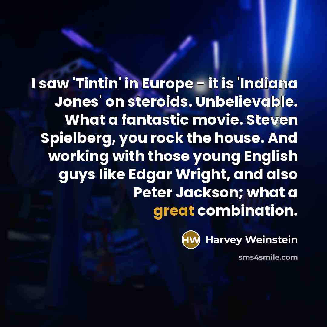 “I saw 'Tintin' in Europe - it is 'Indiana Jones'…” quote by Harvey Weinstein