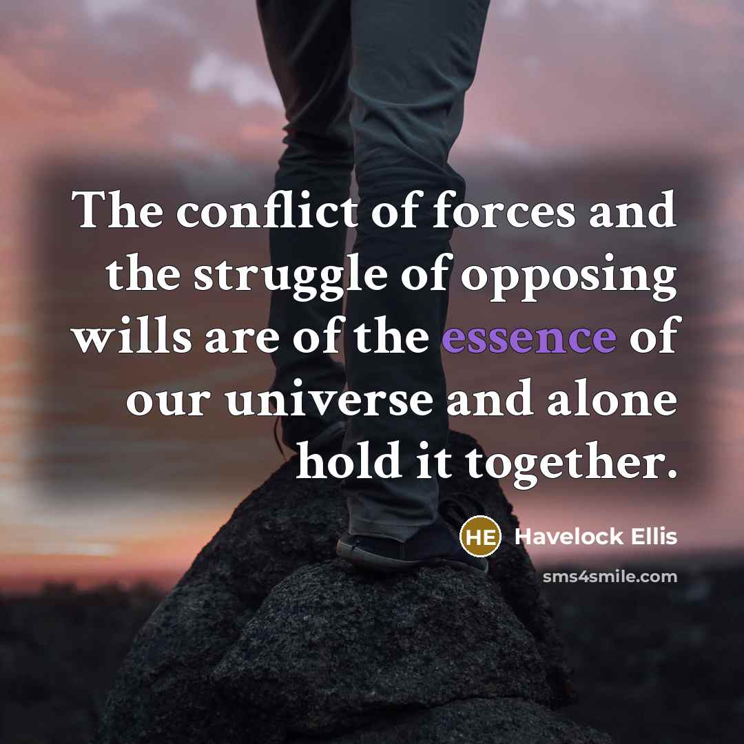“The conflict of forces and the struggle of opposing wills…” quote by Havelock Ellis