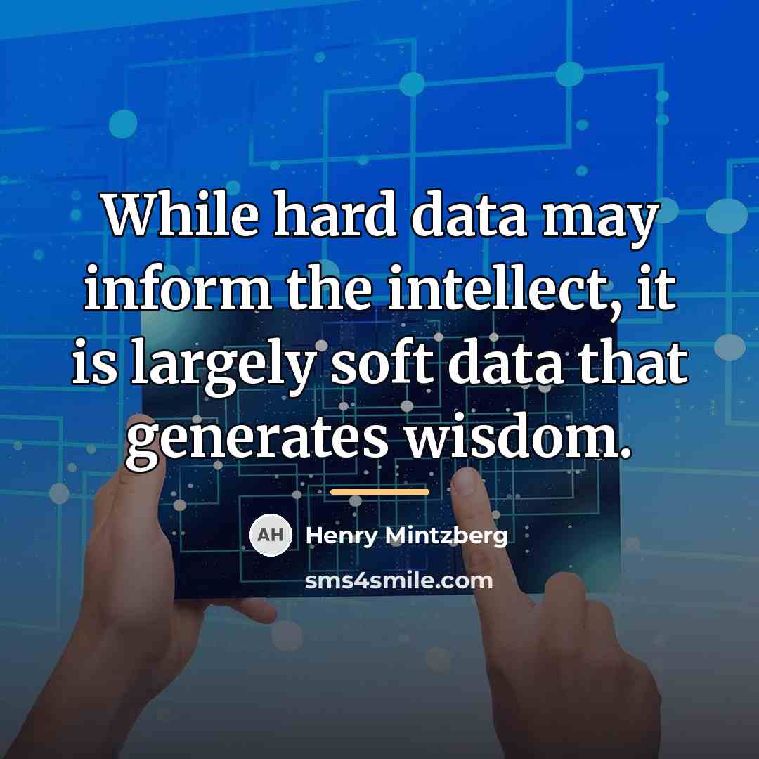 “While hard data may inform the intellect, it is largely…” quote by Henry Mintzberg