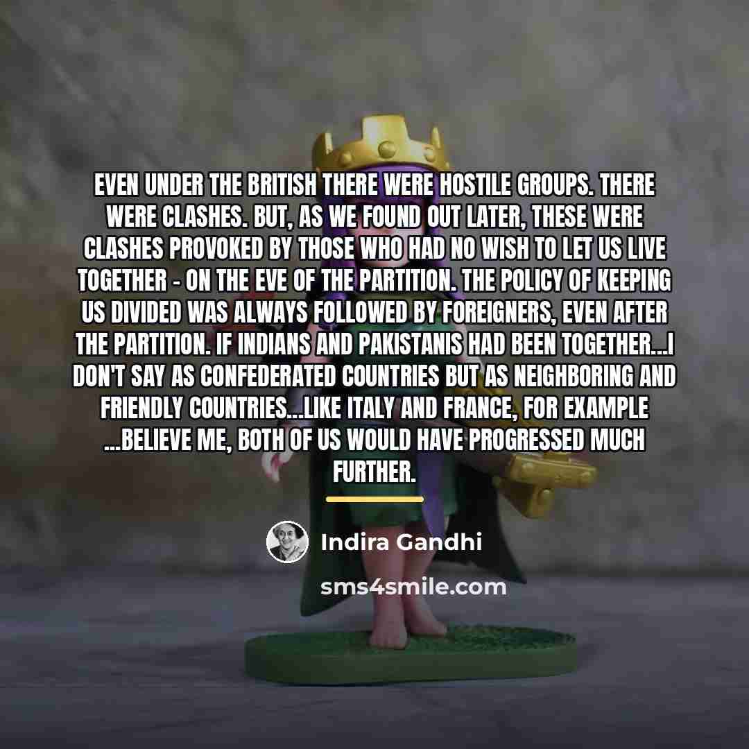 “Even under the British there were hostile groups. There were…” quote by Indira Gandhi