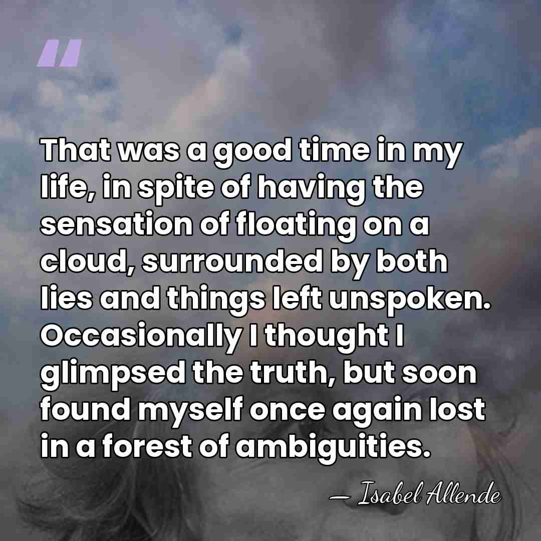 That was a good time in my life, in spite of having&hellip; - Isabel Allende