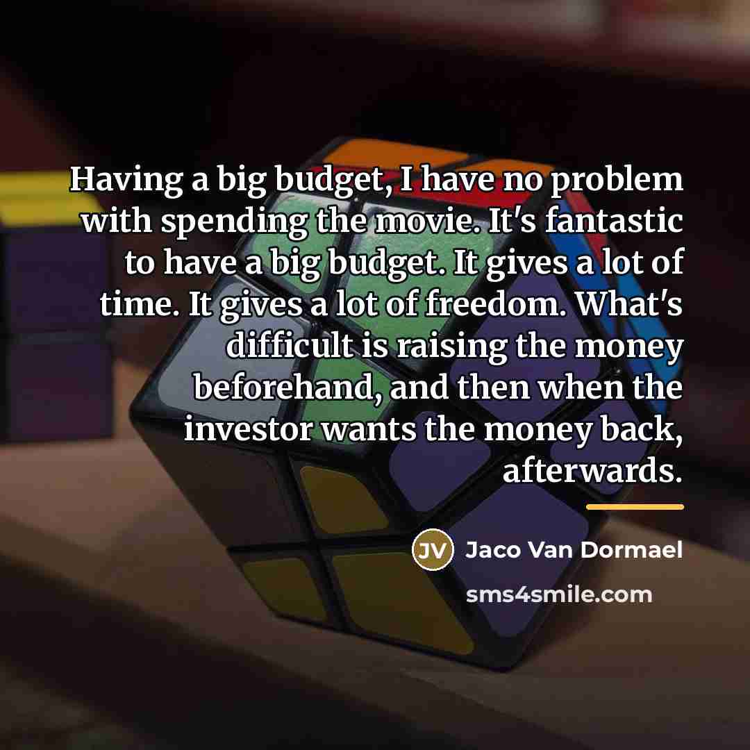 “Having a big budget, I have no problem with spending…” quote by Jaco Van Dormael