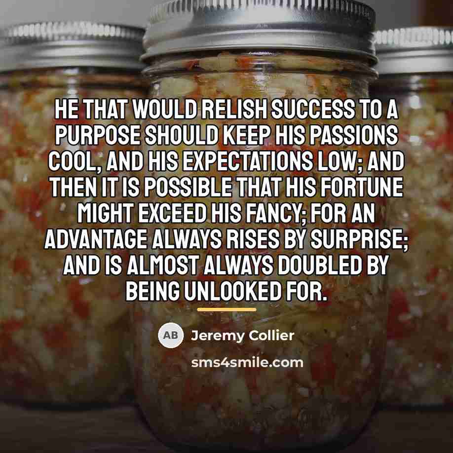 “He that would relish success to a purpose should keep…” quote by Jeremy Collier